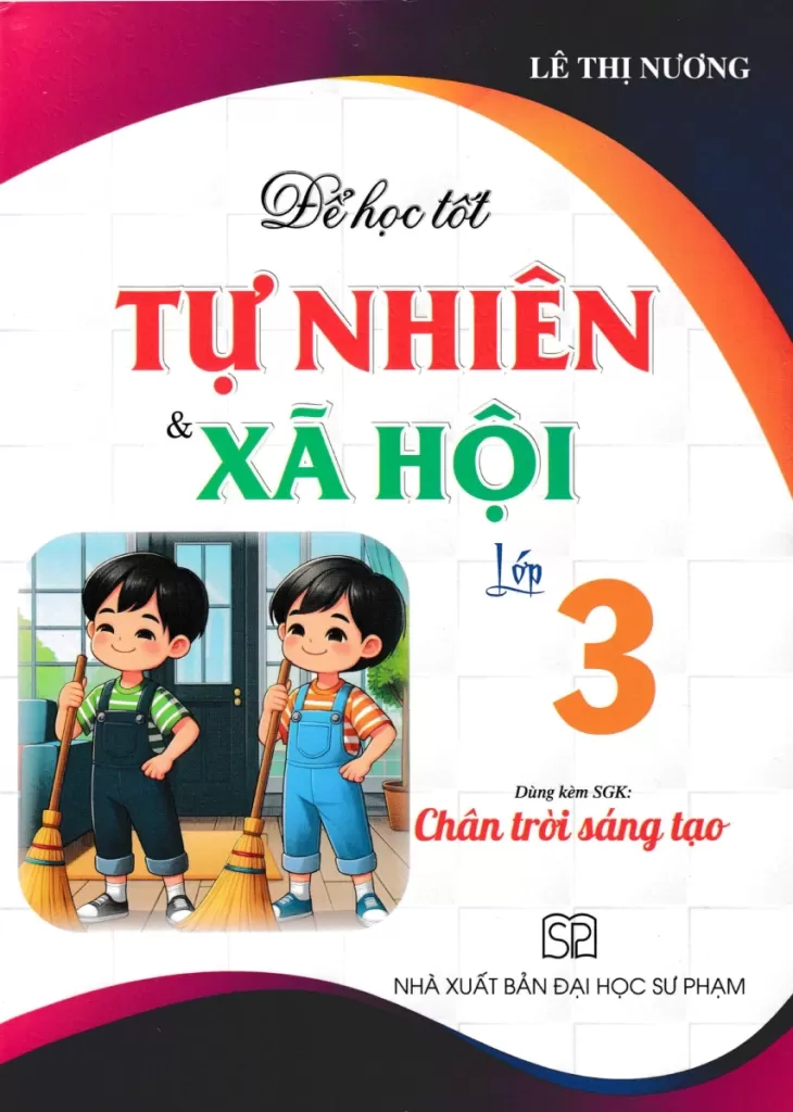 ĐỂ HỌC TỐT TỰ NHIÊN VÀ XÃ HỘI LỚP 3 (Dùng kèm SGK Chân trời sáng tạo)